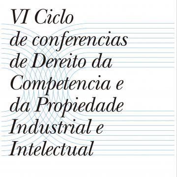 IV Ciclo de Conferencias de Dereito da Competencia e da Propiedade Industrial e Intelectual